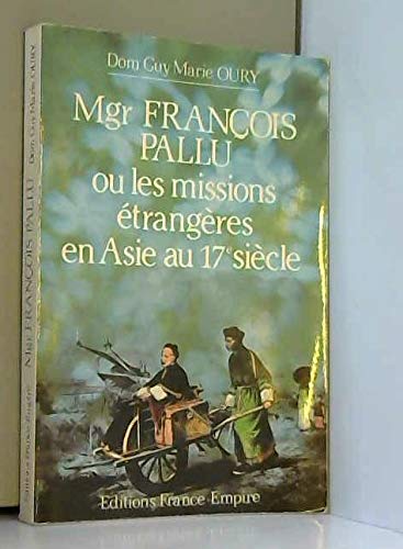 Mgr François Pallu ou les Missions étrangères en Asie au 17e siècle Books