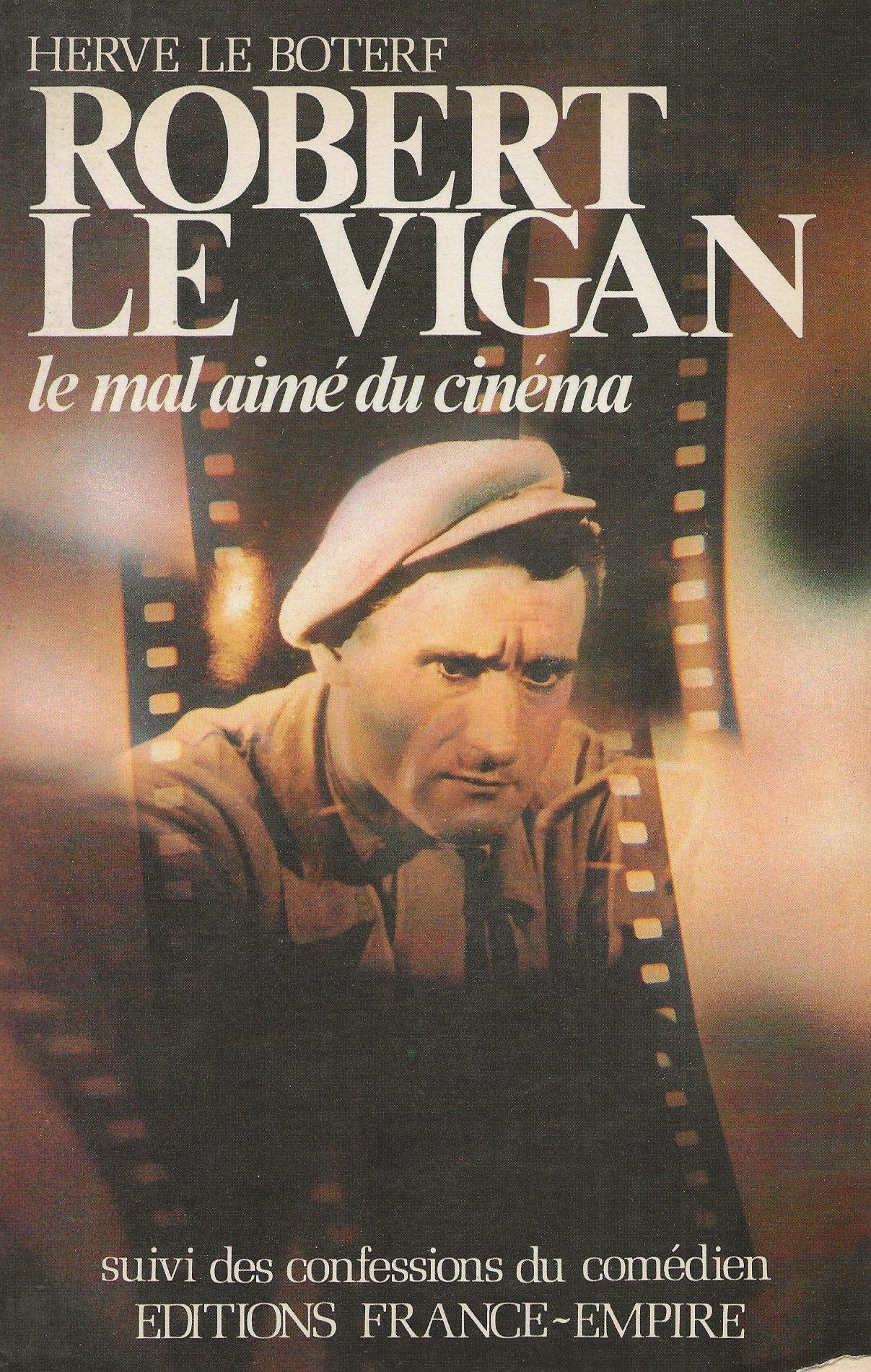 Robert le Vigan, le mal-aimé du cinéma. Confessions du comédien Books