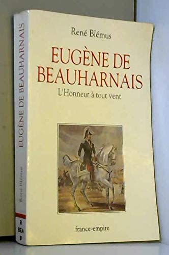 Eugène de Beauharnais : l'honneur à tout vent, 1781-1824 Books