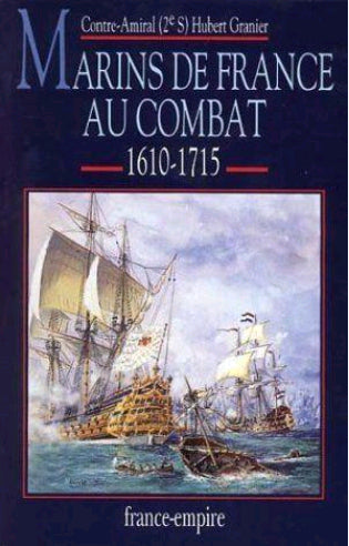 Marins de France au combat. Vol. 2. 1610-1715 : marins méconnus du XVIIe siècle Books