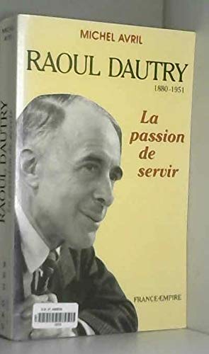 Raoul Dautry : 1880-1951, la passion de servir Books
