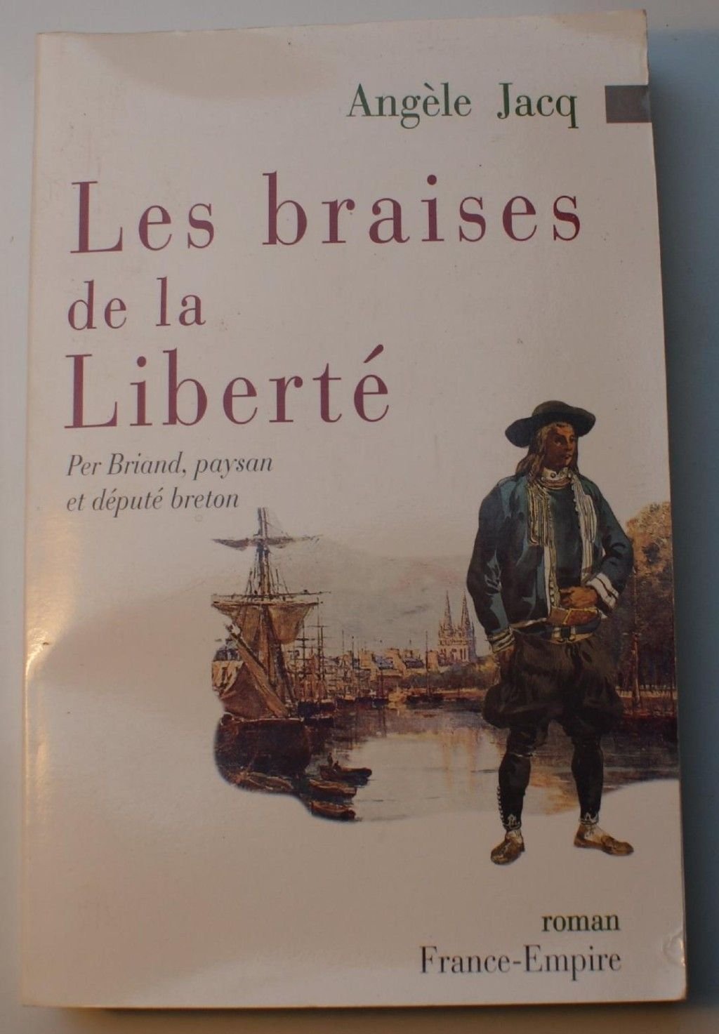Les braises de la liberté : histoire de Per Briand, paysan et député breton book