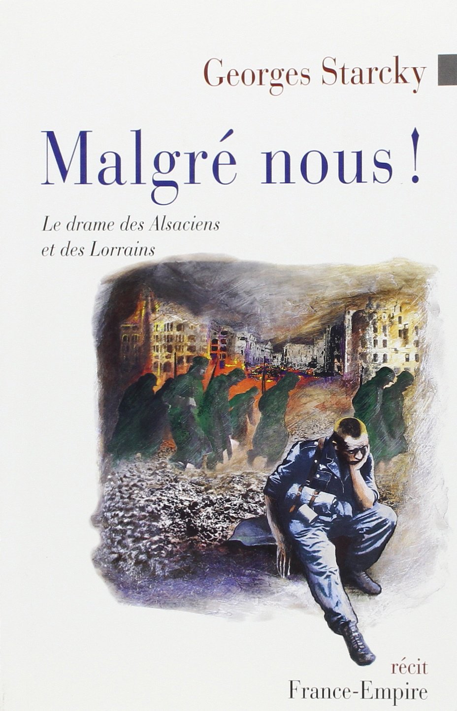 Malgré-nous ! : le drame des Alsaciens et des Lorrains Books