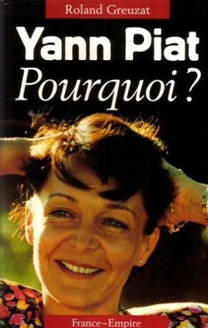 Yann Piat, pourquoi ? : la fulgurante trajectoire de Yann Piat dans les eaux troubles du Var Books