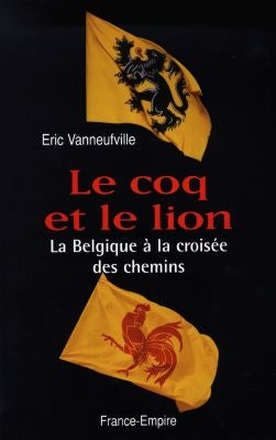 Le coq et le lion : la Belgique à la croisée des chemins book