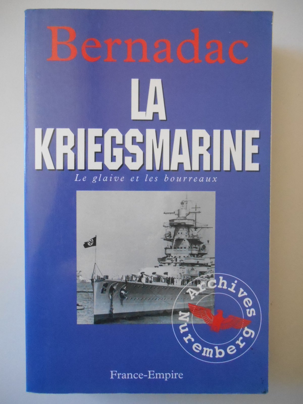 La Kriegsmarine : le glaive et les bourreaux Books