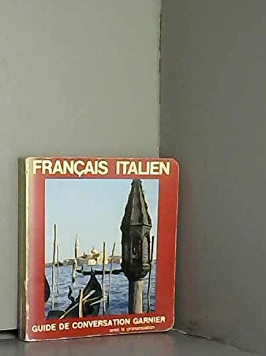 GUIDE DE CONVERSATION FRANCAIS-ITALIEN, AVEC LA PRONONCIATION FIGUREE, ET 7 PLANCHES ILLUSTREES Books
