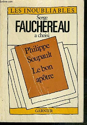 Le Bon apÃ tre (Collection Les Inoubliables) Soupault, Philippe and Fauchereau, Serge book