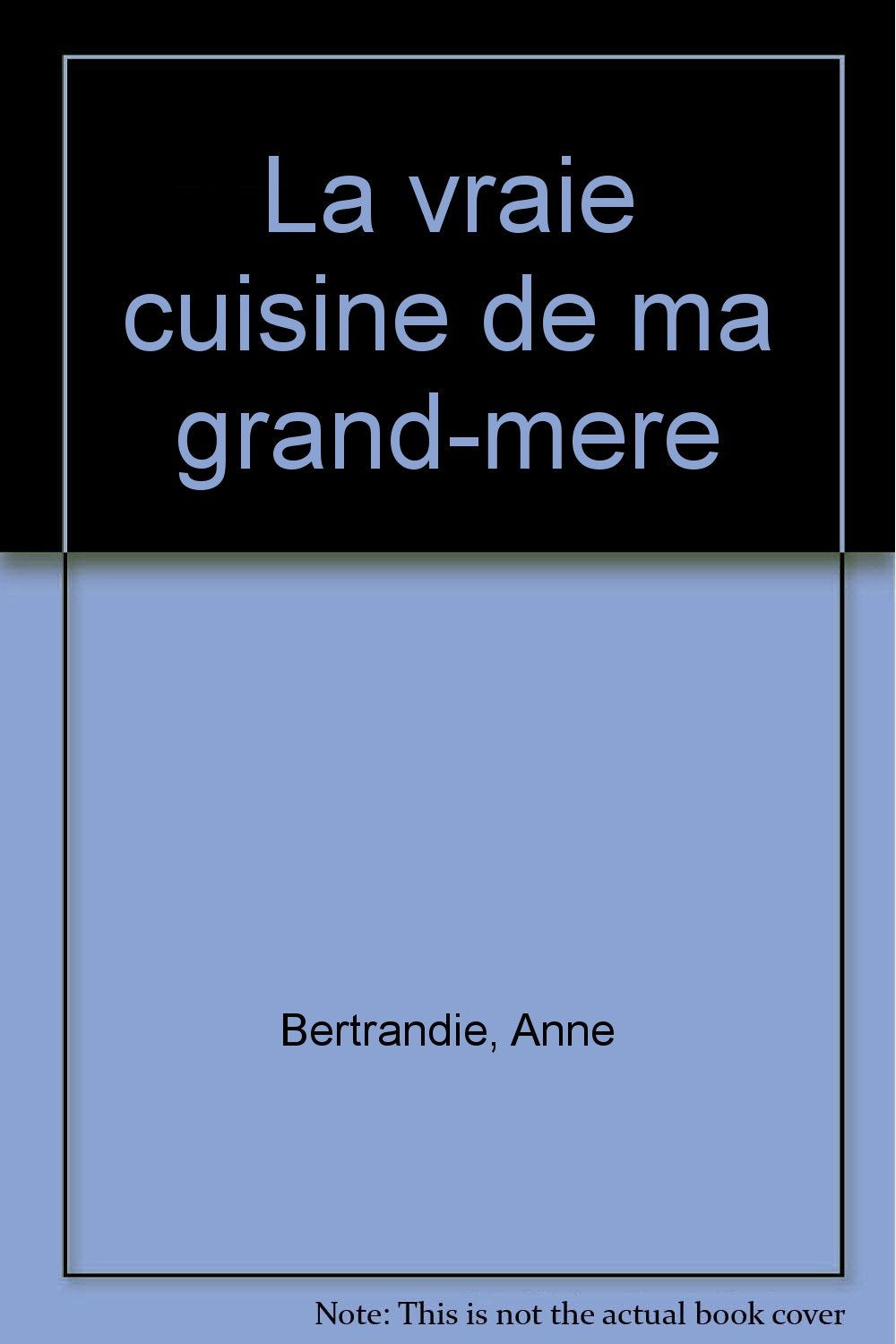 La Vraie cuisine de ma grand-mère book