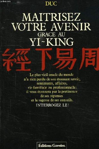 Maîtrisez votre avenir, grâce au Yi-King Books