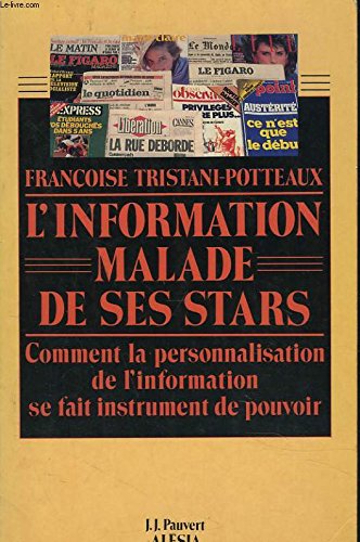 L'Information malade de ses stars : Comment la personnalisation de l'information se fait l'instrument du pouvoir book