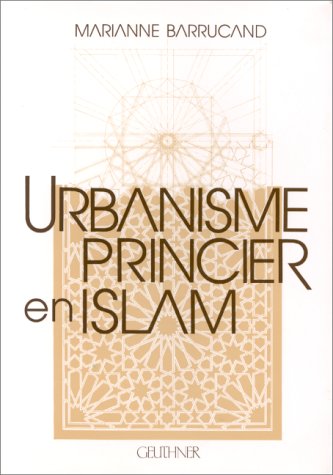 Urbanisme Princier En Islam. Meknes Et Les Villes Royales Islamiques Post-Medievales book
