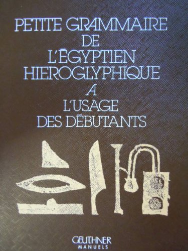 Petite grammaire de l'égyptien hiéroglyphique à l'usage des débutants Books