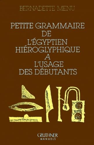 Petite Grammaire De L'egyptien Hieroglyphique a L'usage Des Debutants (Grandes Figures De L'orient, Band 3) Books