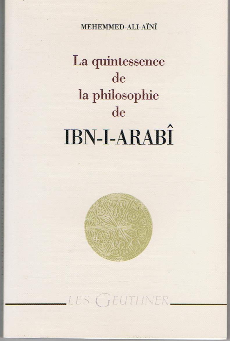 La quintessence de la philosophie de ibn-I-arabi book