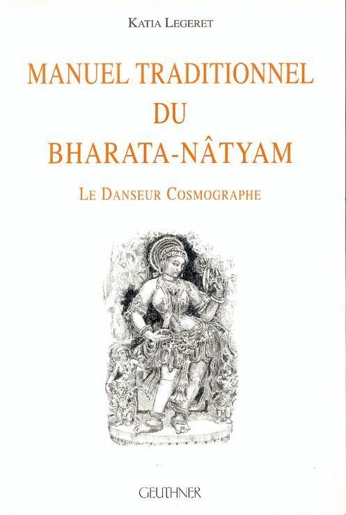 Manuel Traditionnel Du Bharata-natyam: Le Danseur Cosmographe (Varia) Politics & History