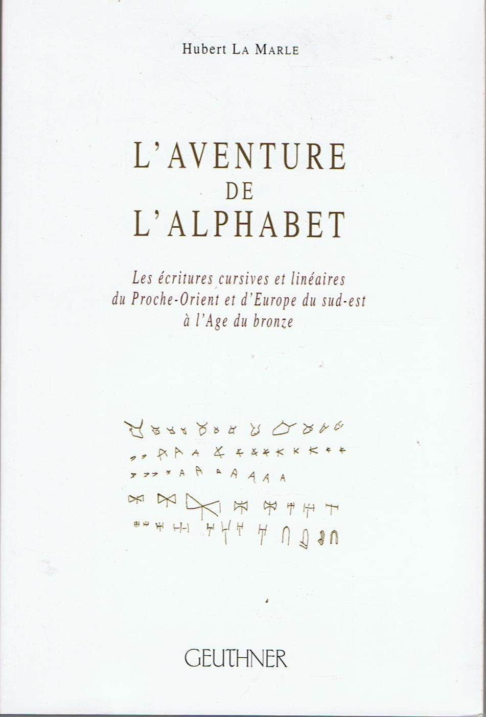 L'aventure de l'alphabet : Les écritures cursives et linéaires du Proche-Orient et l'Europe du sud-e book