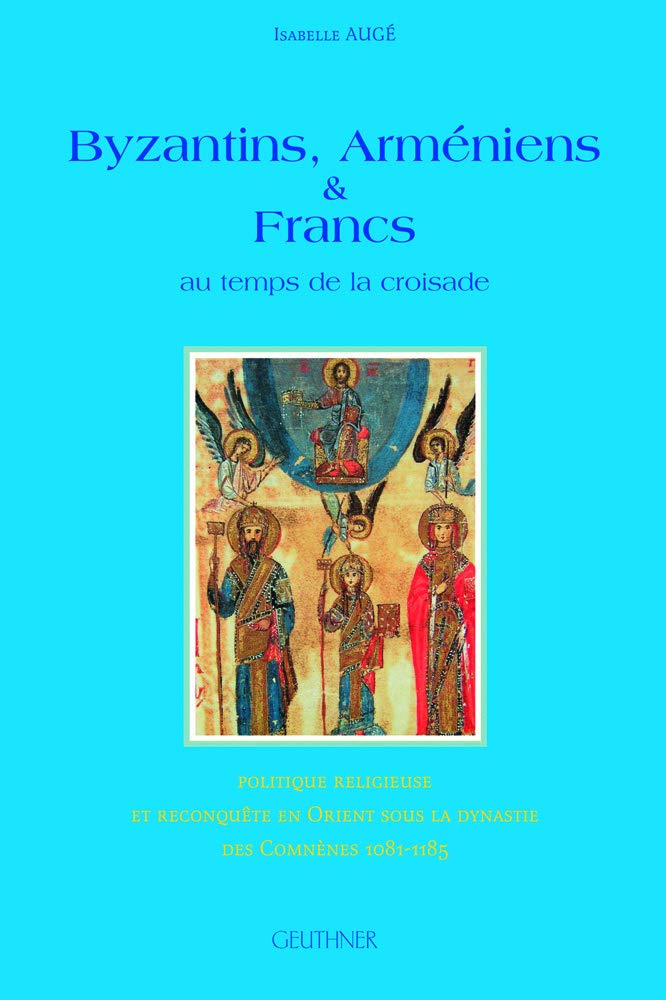 Byzantins Armeniens et Francs : Au temps de la croisade book