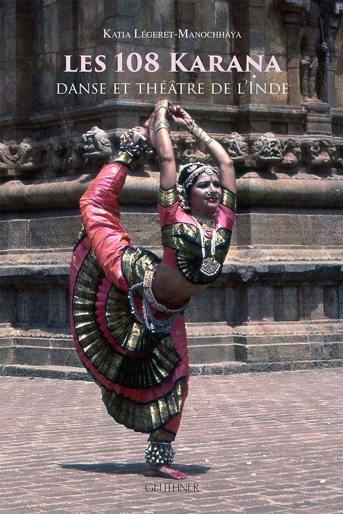 Les 108 Karana: Danse Et Theatre De L'inde: Danse et théâtre de l'Inde Film, Art & Culture