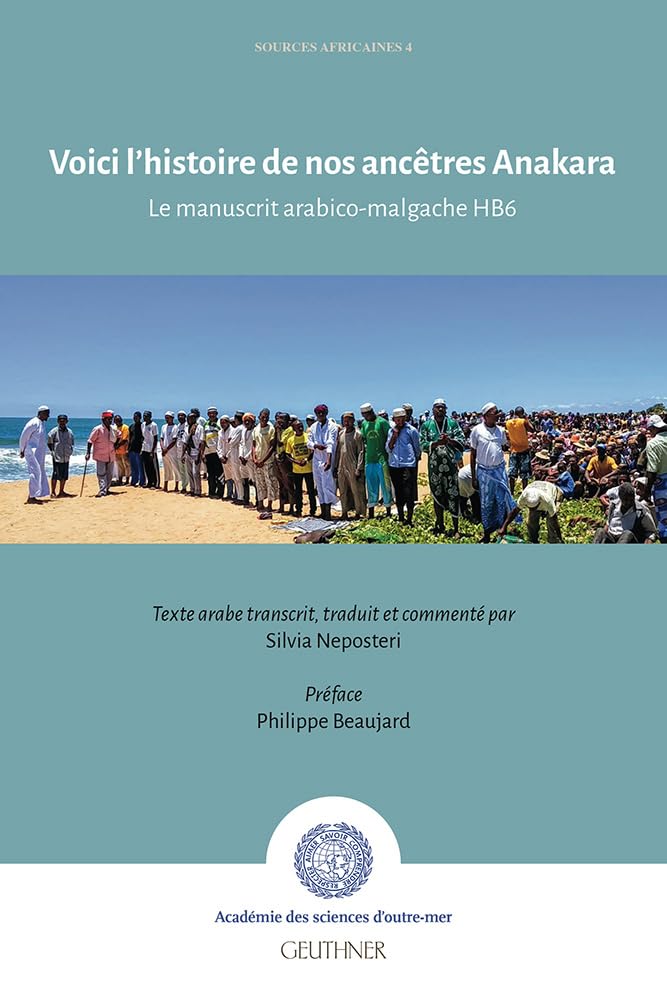 Voici l’histoire de nos ancêtres Anakara: Le manuscrit arabico-malgache HB6 book
