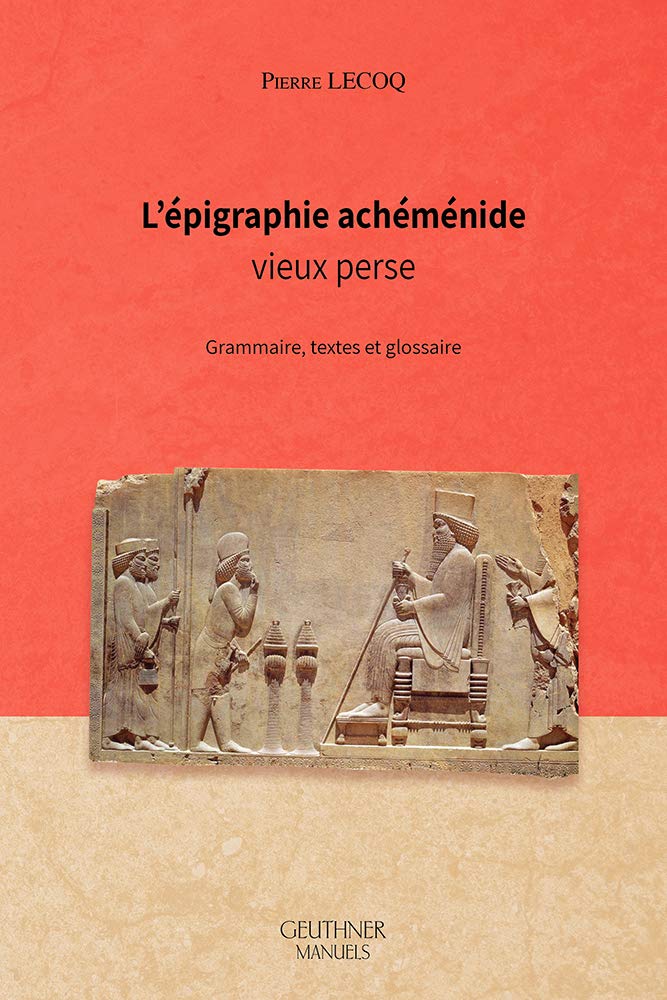 L’épigraphie achéménide: Vieux perse : grammaire, textes et glossaire book