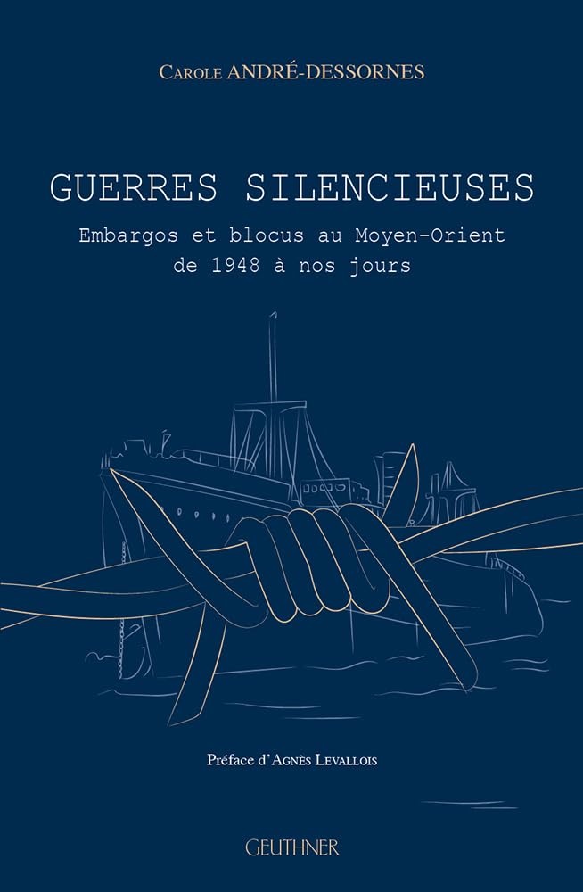 Guerres silencieuses: Embargos et blocus au Moyen-Orient de 1948 à nos jours Books