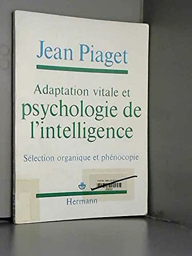 Adaptation vitale et psychologie de l'intelligence : sélection organique et phénocopie book