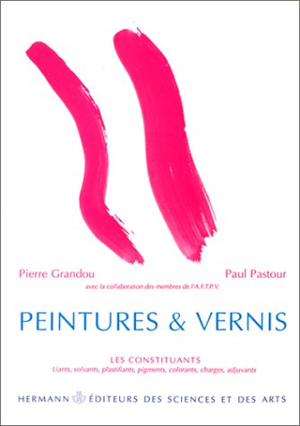 Peintures et vernis. Vol. 1. Les constituants : liants, solvants, plastifiants, pigments, colorants, charges, adjuvants book