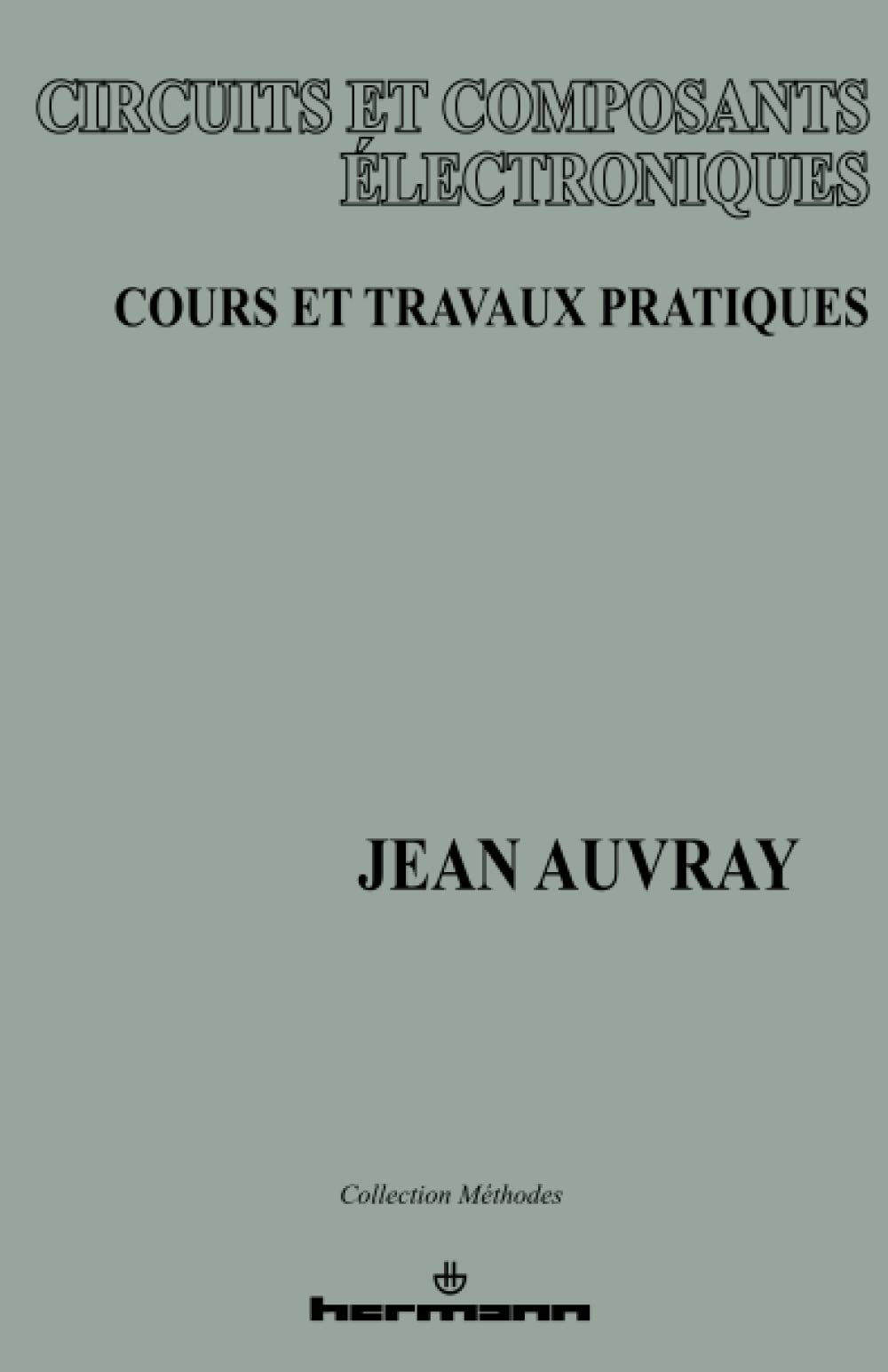 Circuits et composants électroniques : cours et travaux pratiques book