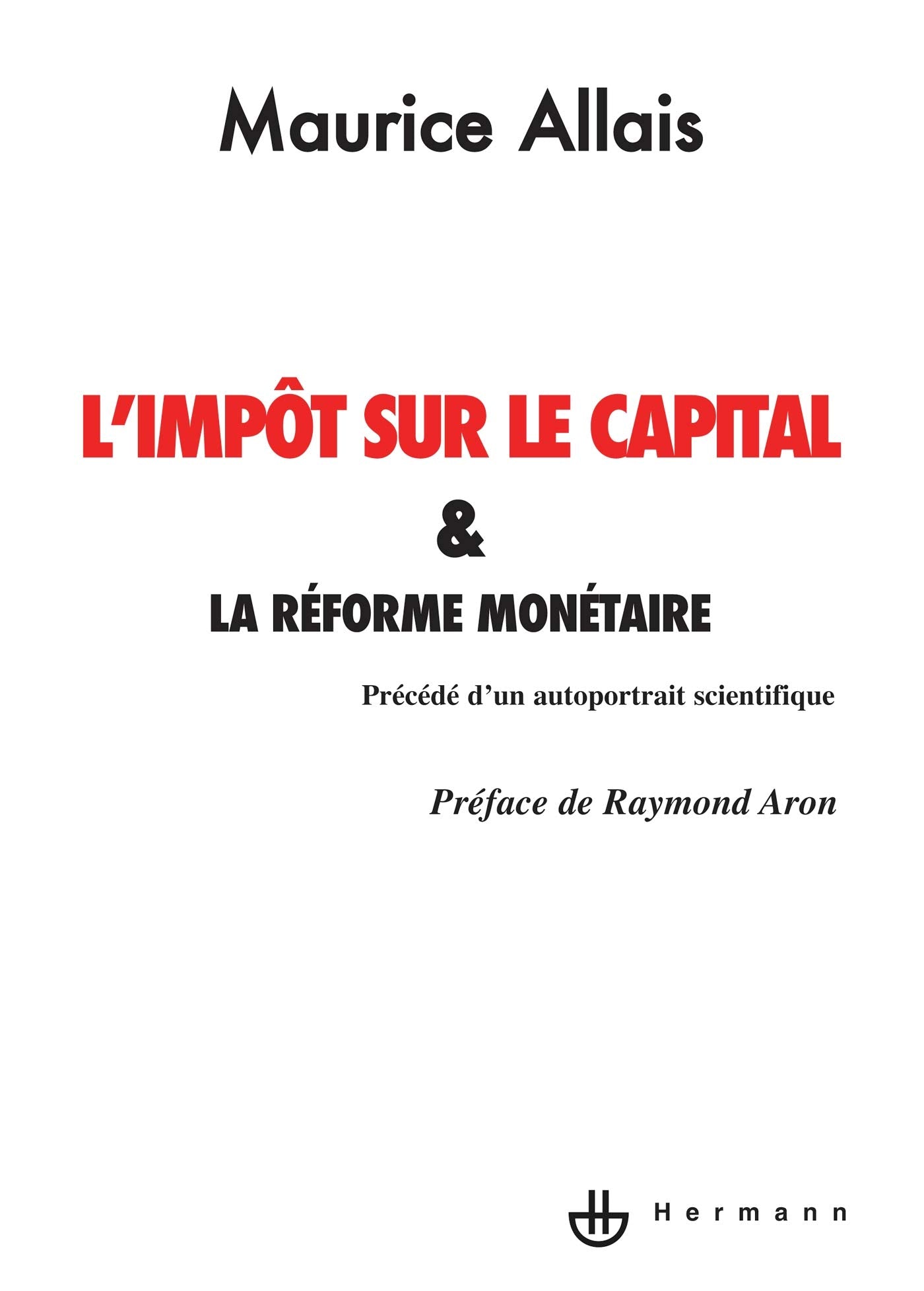 L'impôt sur le capital et la réforme monétaire: Précédé de Auto-portrait scientifique Essays & Short Stories