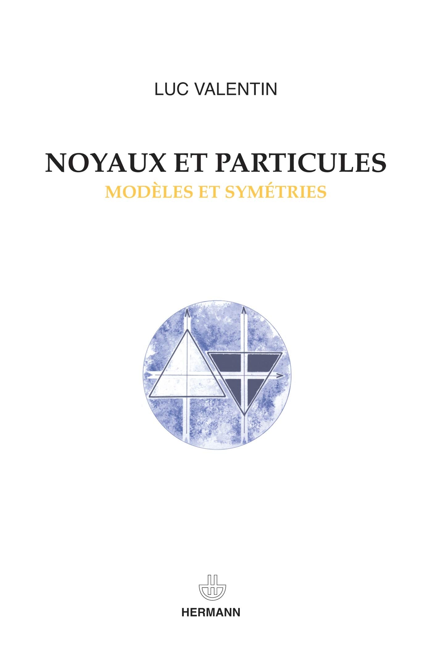 Noyaux et particules: Modèles et symétries (HR.ENSEIG.SCIEN) Mathematics