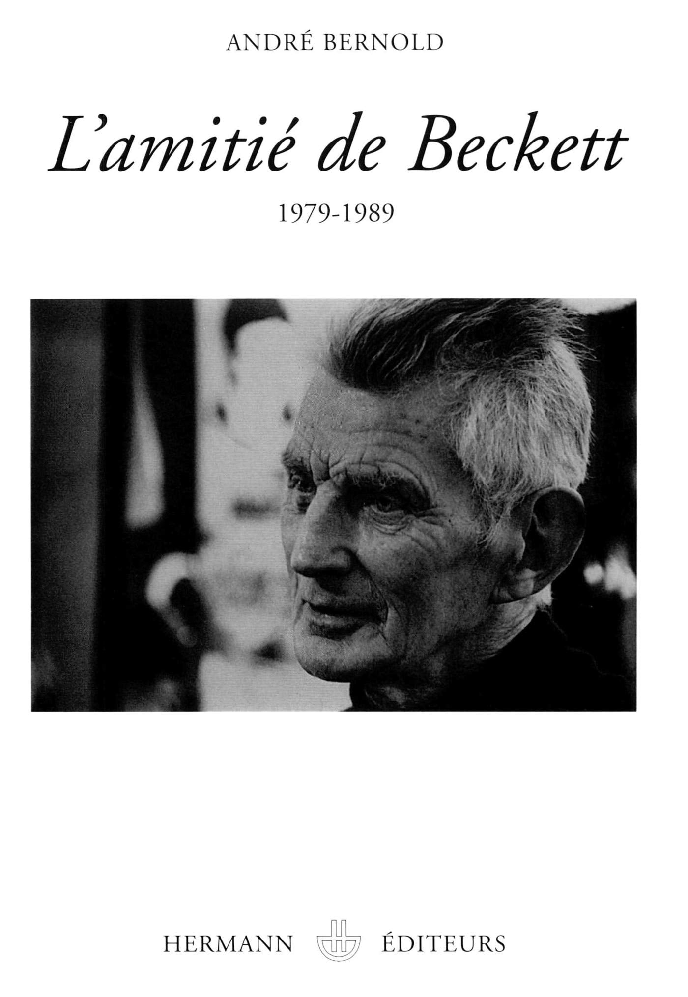 L'amitié de Beckett: 1979-1989 (HR.SAVOIR LETTR) Essays & Short Stories