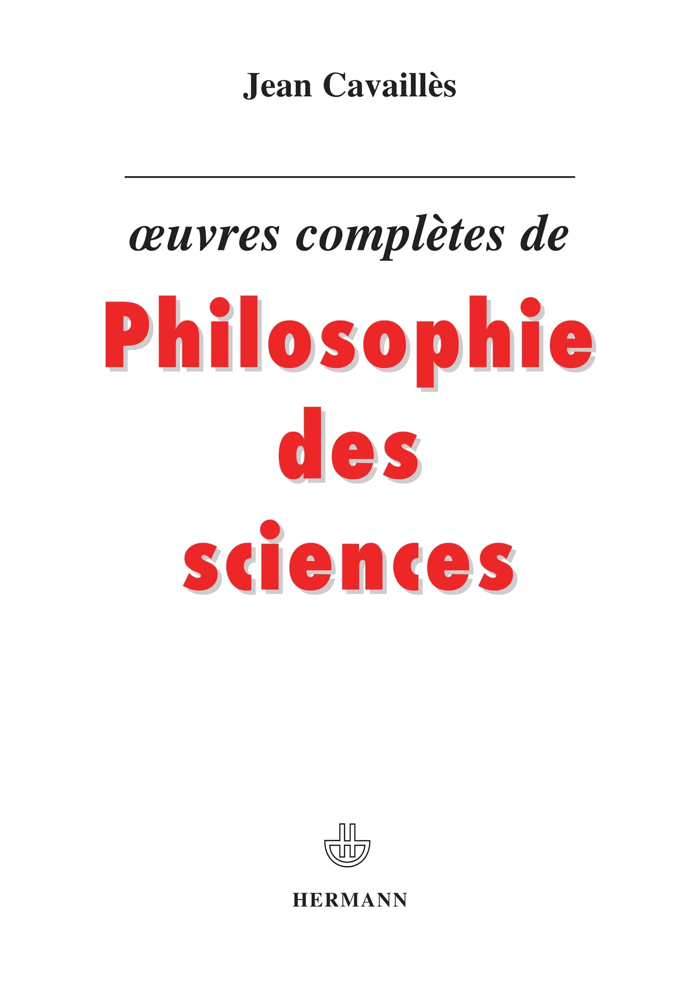OEuvres complètes de philosophie des sciences (HR.HORS COLLEC.) Business & Technology