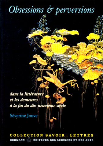 Obsessions et perversions dans la littérature et les demeures à la fin du dix-neuvième siècle Essays & Short Stories
