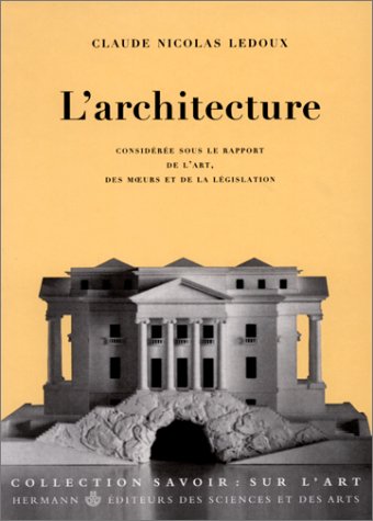 L'architecture : considérée sous le rapport de l'art, des moeurs et de la législation Books