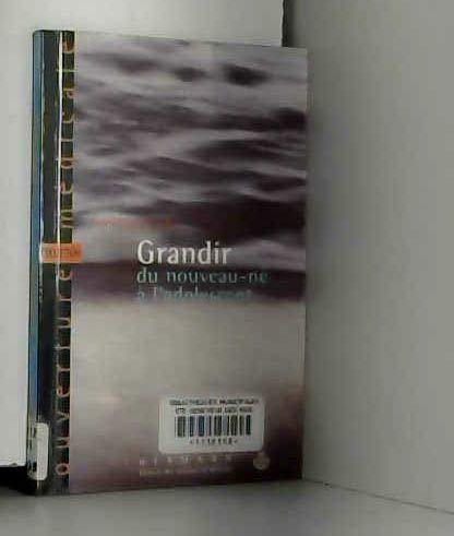 Grandir. Du Nouveau-Ne A L'Adolescent book