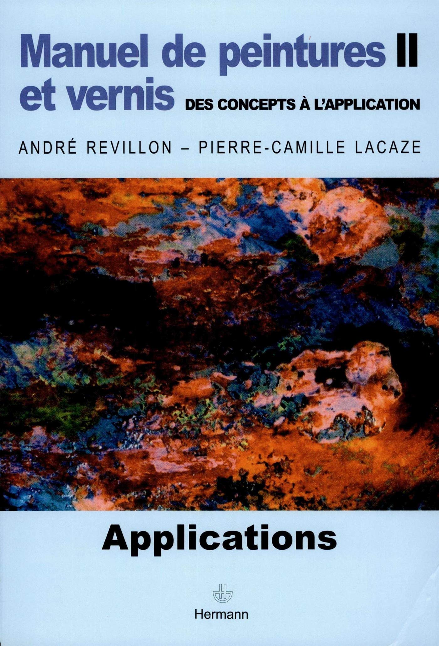 Manuel de peintures et vernis, Volume 2: Des concepts à l'application book