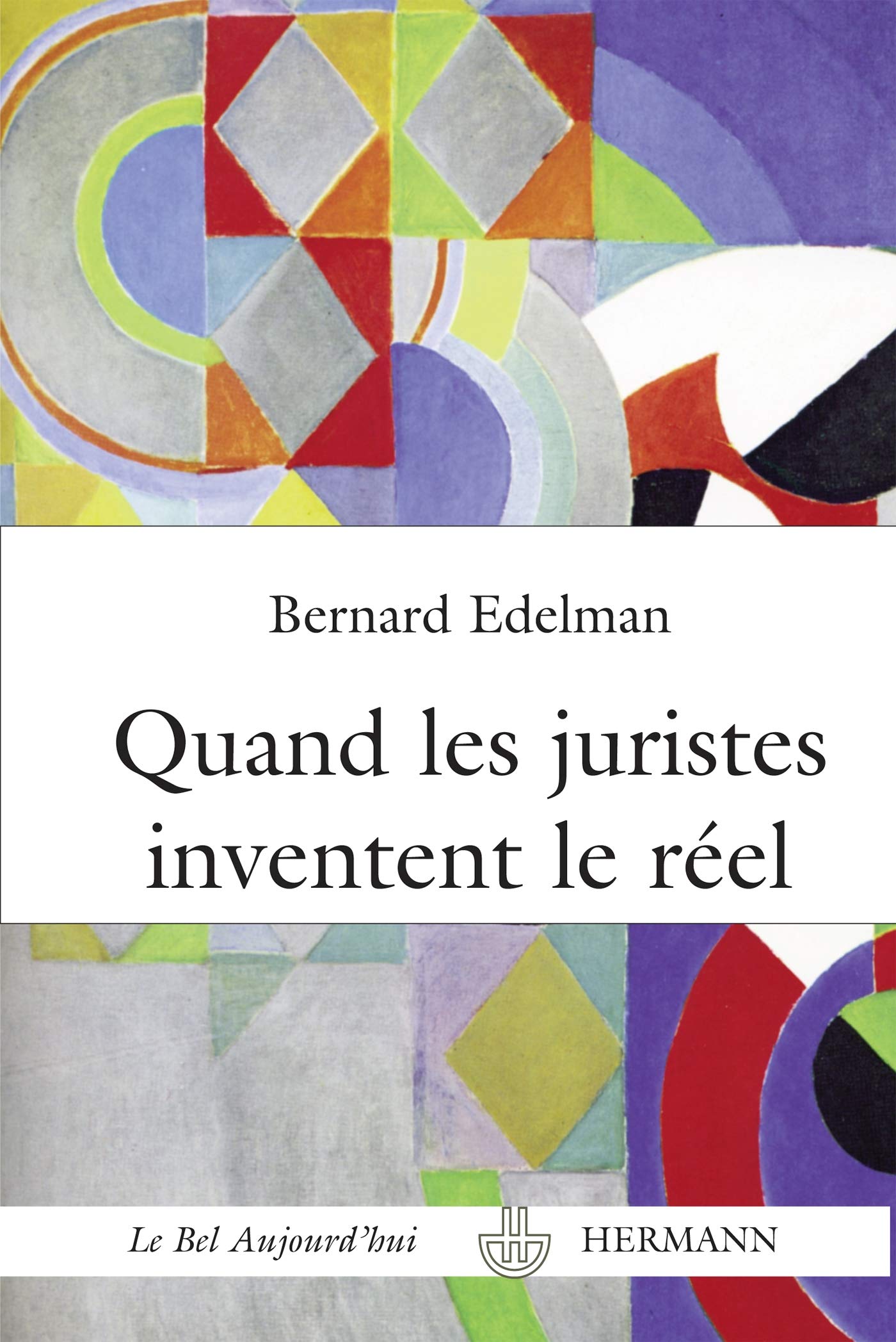 Quand les juristes inventent le réel: La fabulation juridique Philosophy