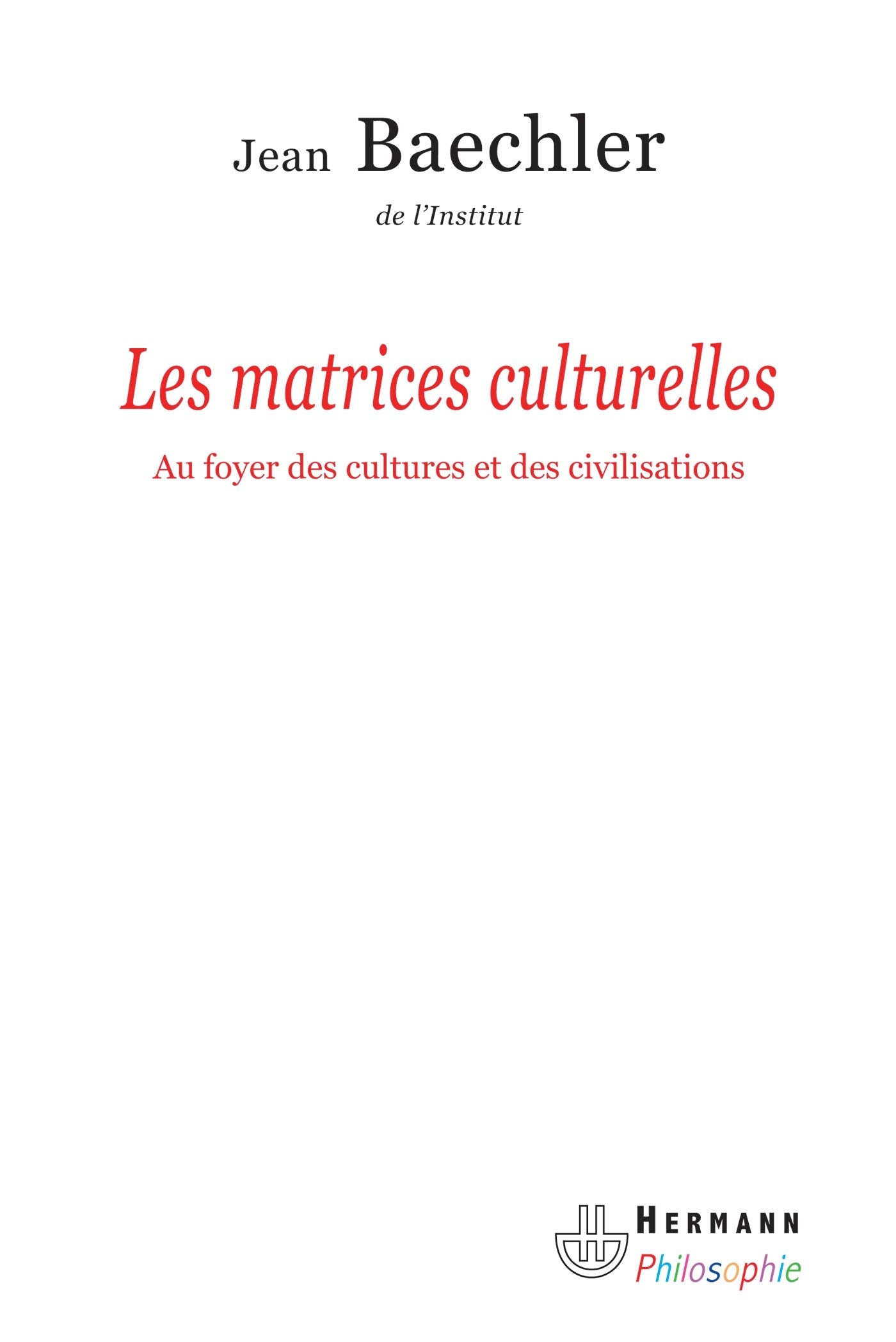 Les matrices culturelles: Au foyer des cultures et des civilisations (HR.HERM.PHILO.) Philosophy