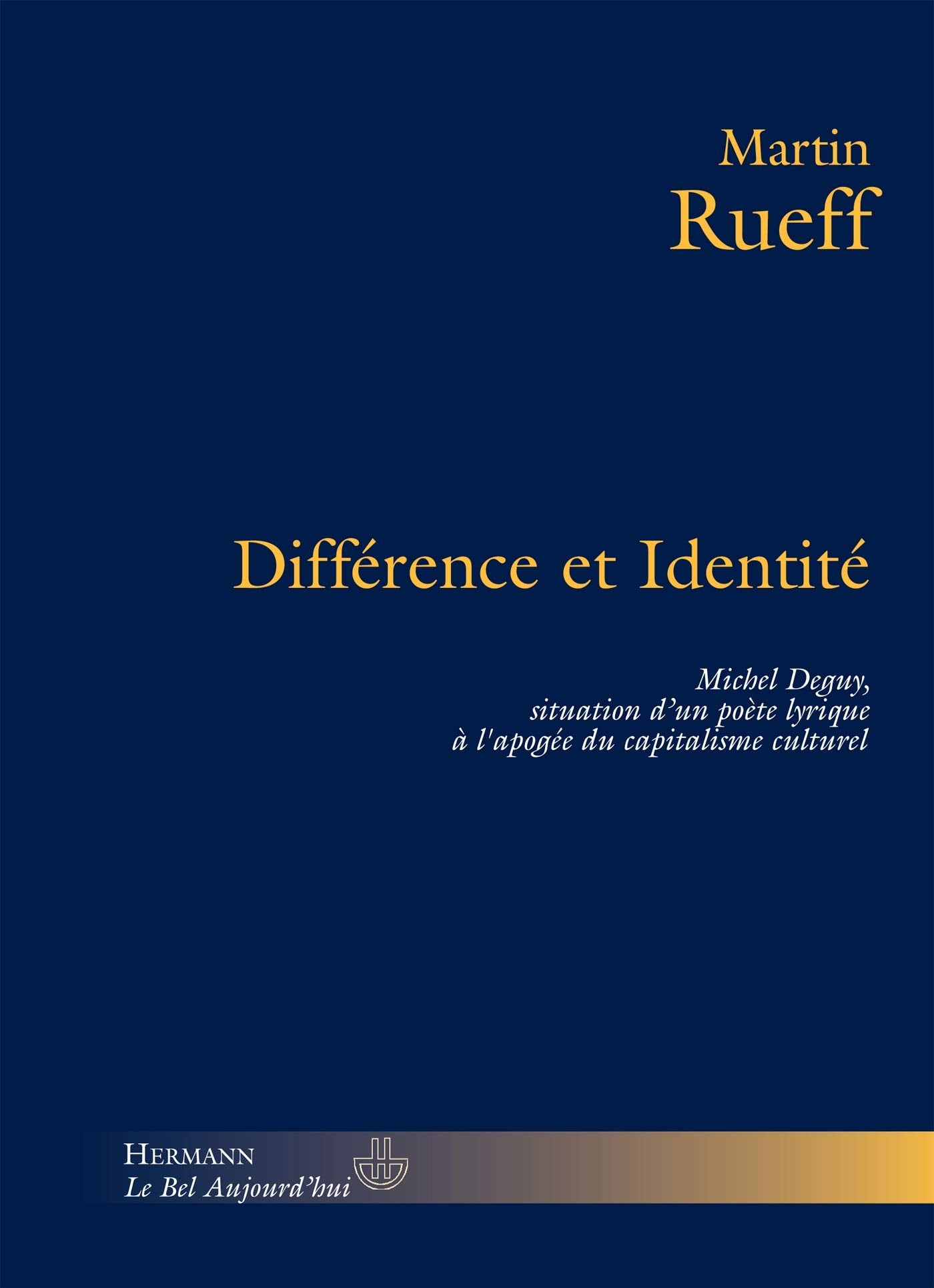 Différence et identité: Michel Deguy, situation d'un poète lyrique à l'apogée du capitalisme culturel (HR.HERM.PHILO.) Philosophy