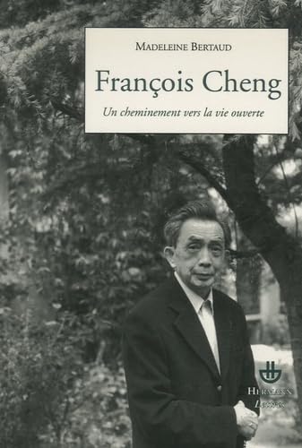 François Cheng: Un cheminement vers la vie ouverte Books