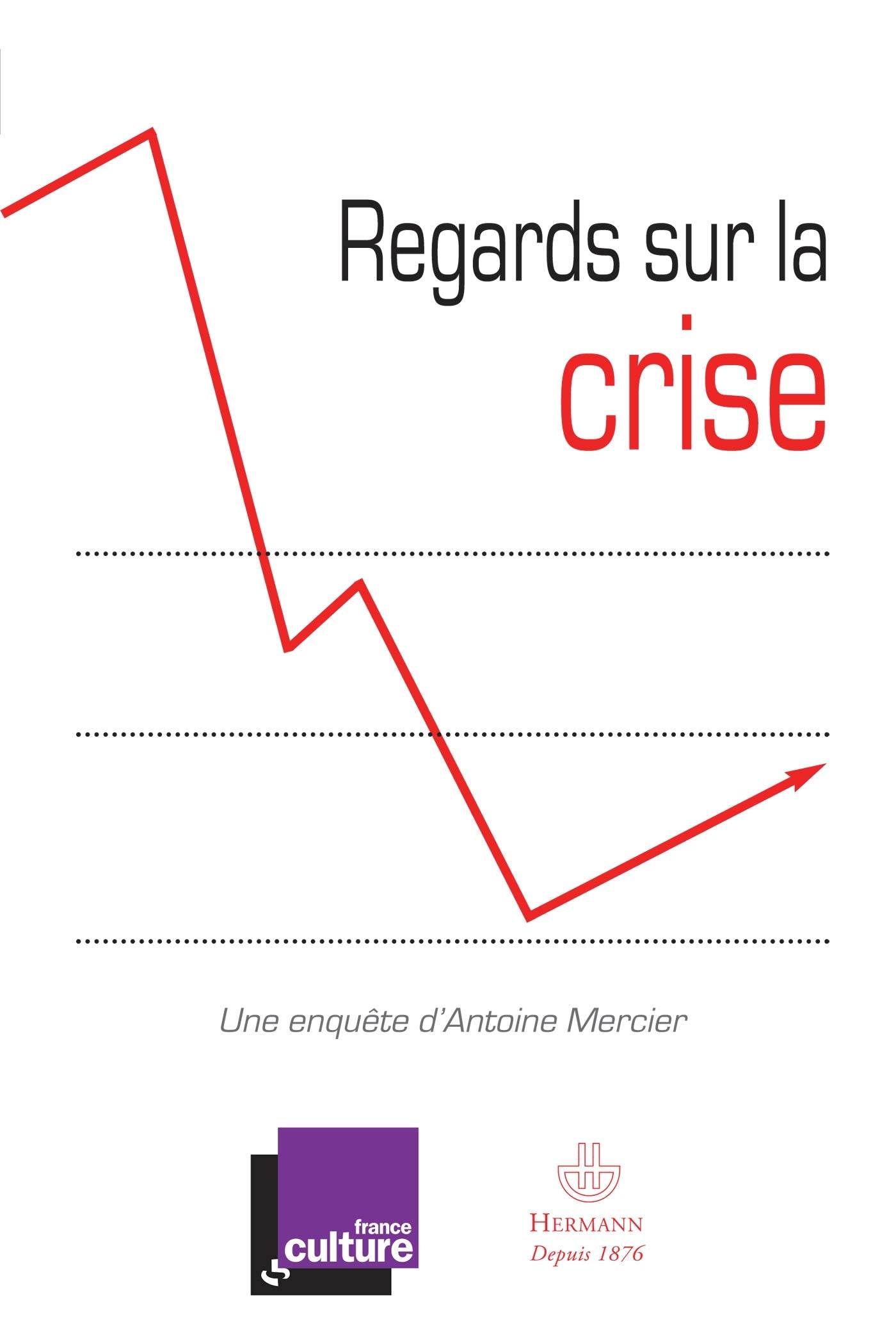 Regards sur la crise: Réflexions pour comprendre la crise... et en sortir Essays & Short Stories