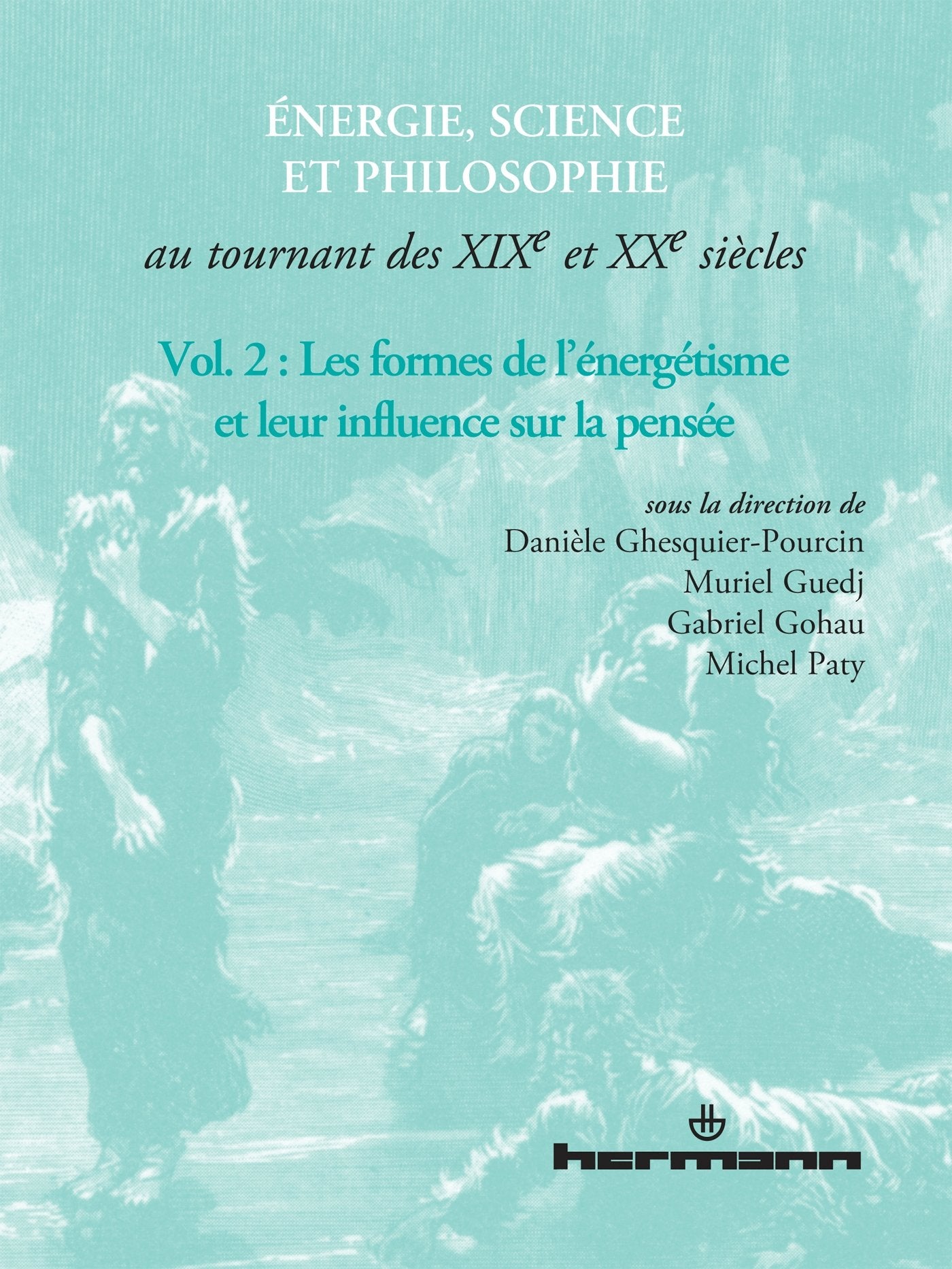 Énergie, science et philosophie au tournant des XIXe et XXe siècles, Volume 2: Les formes de l'énergétisme et leur influence sur la pensée book