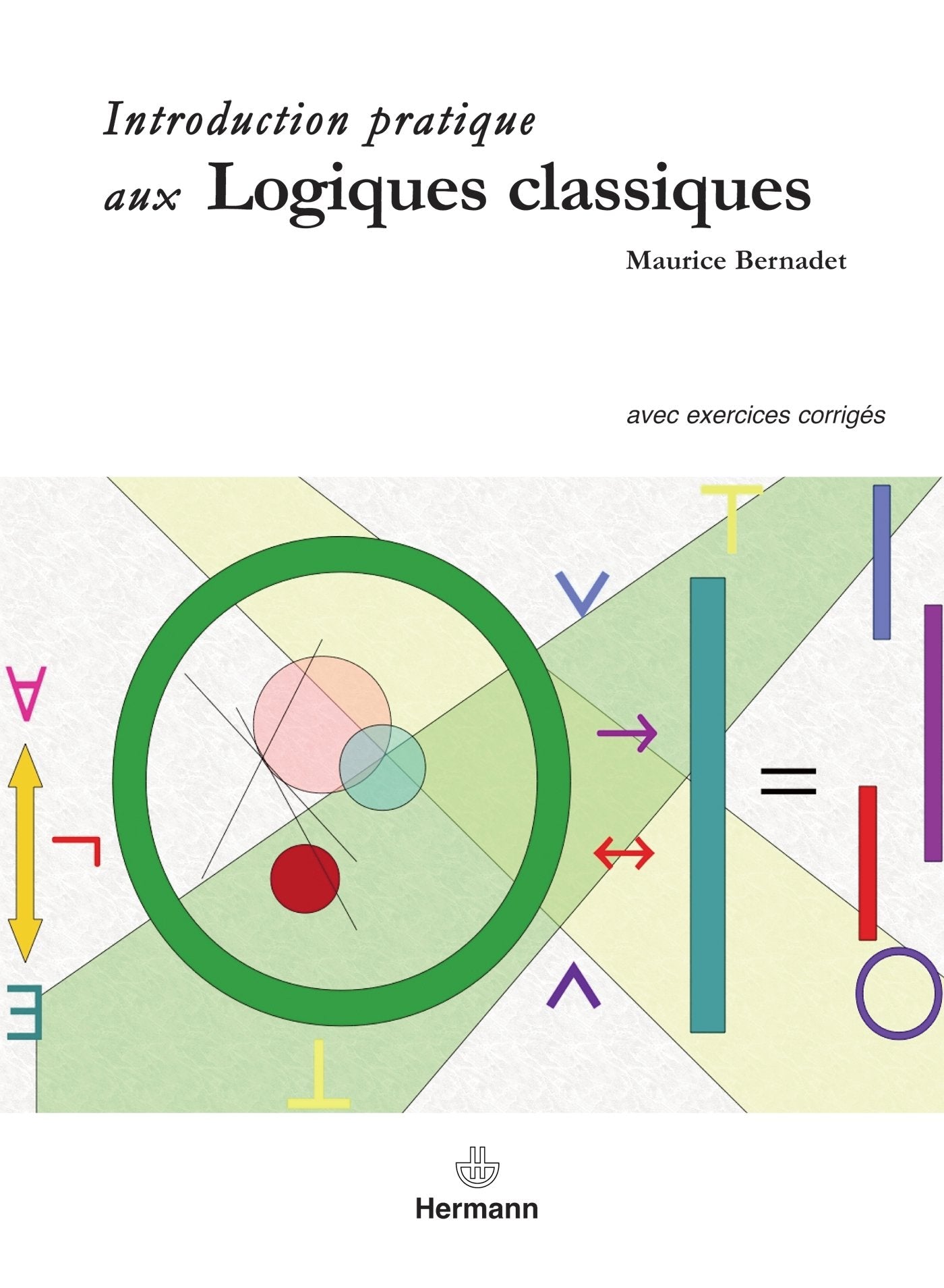 Introduction pratiqué aux Logiques classiques: Avec exercices corrigés book
