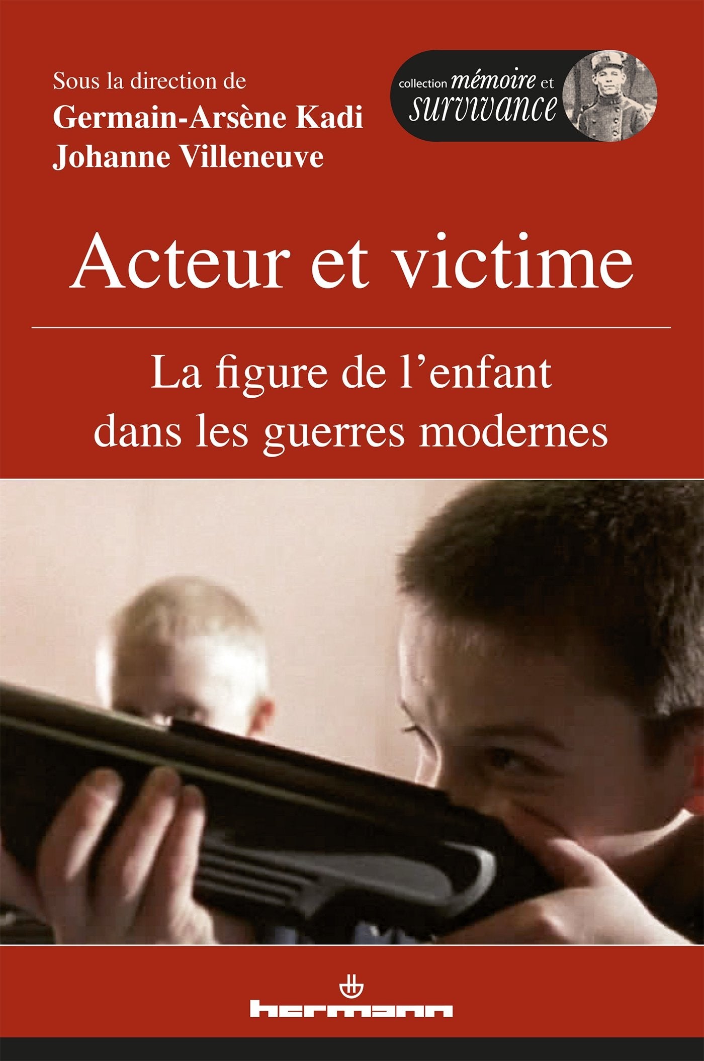 Acteur et victime: La figure de l'enfant dans les guerres modernes book