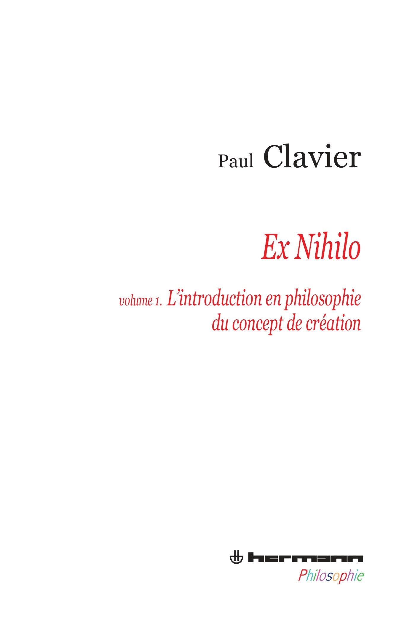 Ex nihilo, Volume 1: L'introduction en philosophie du concept de création (HR.HERM.PHILO.) Philosophy