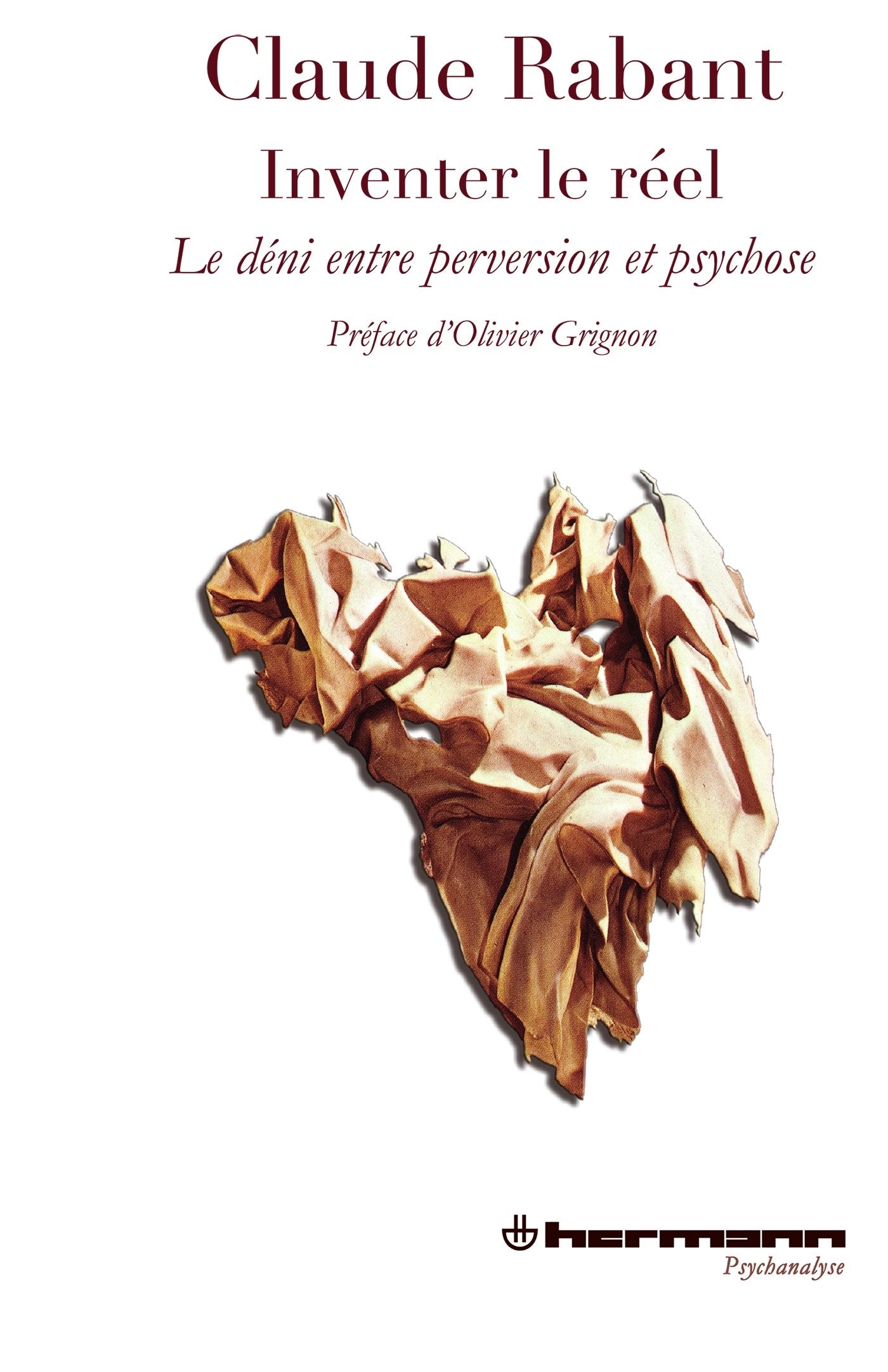 Inventer le réel: Le déni, entre perversion et psychose Psychology
