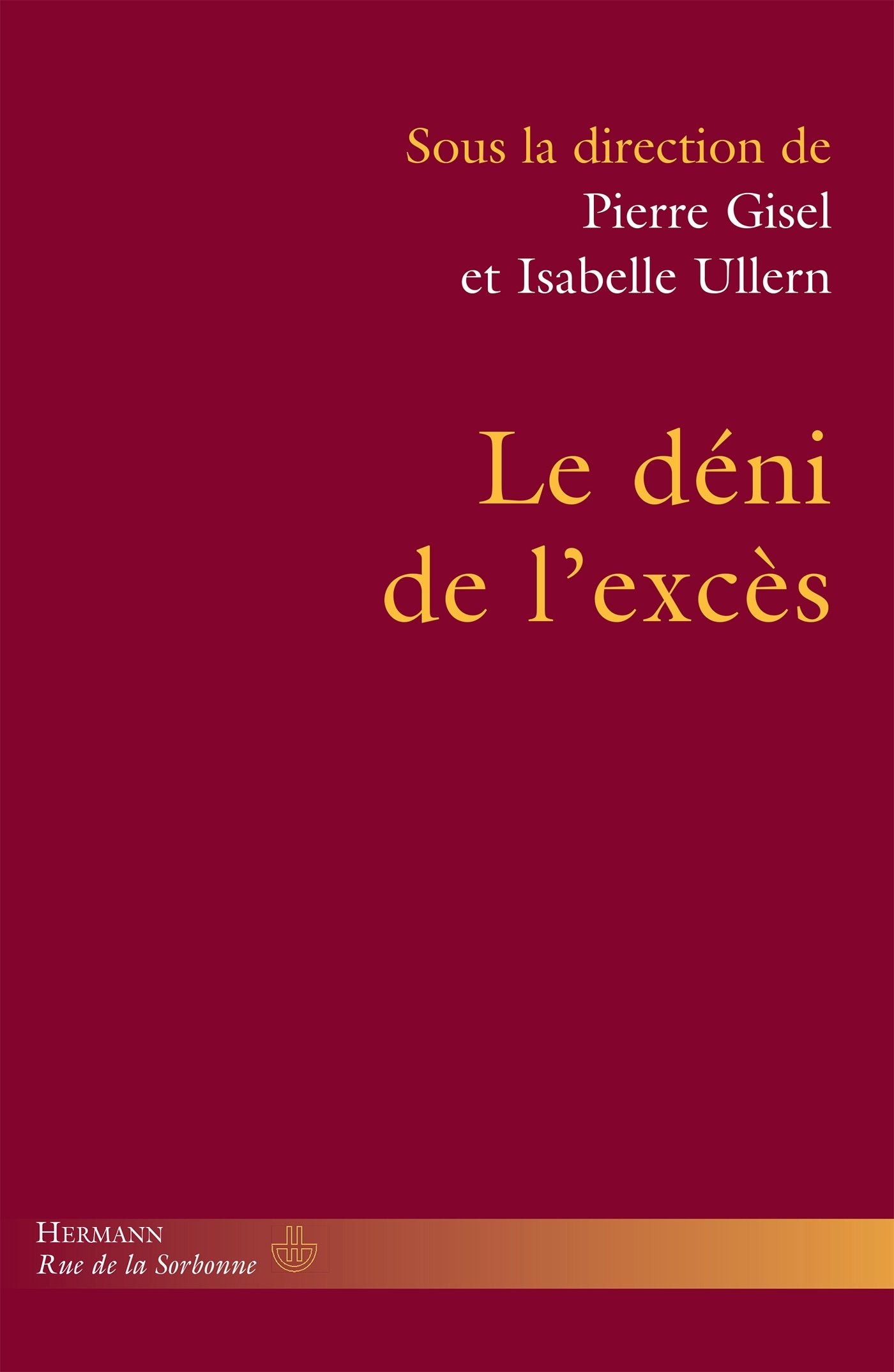 Le déni de l'excès: Homogénéisation sociale et oubli des personnes (HR.RUE SORBONNE) Philosophy
