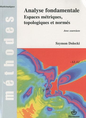 Analyse fondamentale: Espaces métriques, topologiques et normés Books