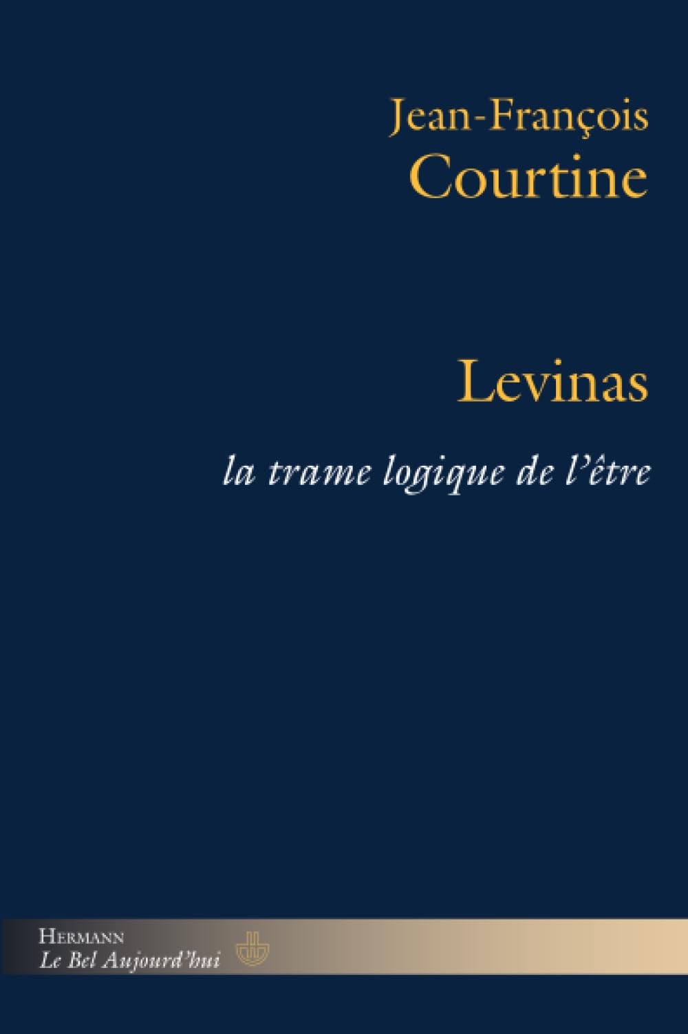 Levinas: La trame logique de l'être (HR.BEL AUJOURD') Philosophy